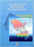  Collectif - Les Collectivites Territoriales Et L'Organisation. Conseil General De La Martinique 27 Et 28 Avril 1994.