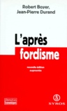 Robert Boyer et Jean-Pierre Durand - L'Apres Fordisme. Edition 1998.