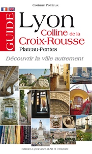 Corinne Poirieux - Guide de Lyon, colline de la Croix-Rousse - Plateau-Pentes.