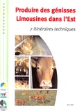  Institut de l'élevage - Produire des génisses Limousines dans l'Est - 7 itinéraires techniques.