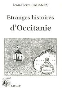 Jean-Pierre Cabanes - Etranges histoires d'Occitanie.