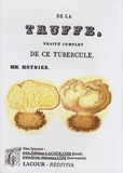 M. Moynier - De la truffe - Traité complet de ce tubercule.