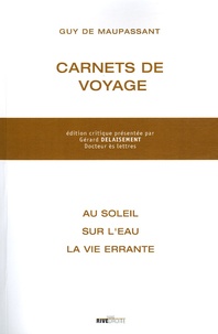 Guy de Maupassant - Les carnets de voyage de Maupassant.