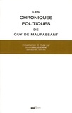 Guy de Maupassant et Gérard Delaisement - Les chroniques politiques de Guy de Maupassant.