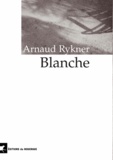 Arnaud Rykner - Blanche.