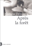 Nathalie Démoulin - Après la forêt.