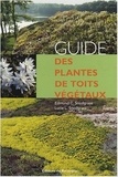 Edmund C. Snodgrass et Lucie L. Snodgrass - Guide des plantes de toits végétaux.