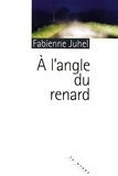 Fabienne Juhel - A l'angle du renard.