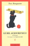 Yves Rouquette - Le Bel Aujourd'Hui ? Humeurs.