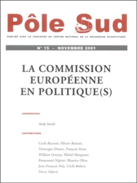 Andy Smith et  Collectif - Pole Sud N° 15 Novembre 2001 : La Commission Europeenne En Politique(S).