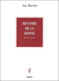 Léo Barthe - De La Vie D'Une Chienne Tome 2 : Histoire De La Bonne.