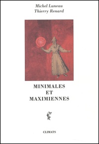 Thierry Renard et Michel Luneau - Minimales Et Maximiennes.