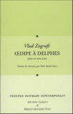 Vlad Zografi - Les Cahiers de la Maison Antoine Vitez  : Oedipe à Delphes.