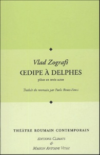 Vlad Zografi - Les Cahiers de la Maison Antoine Vitez  : Oedipe à Delphes.