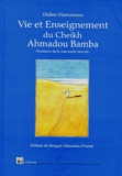 Didier Hamoneau - VIE ET ENSEIGNEMENT DU CHEIKH AHMADOU BAMBA. - Maître Fondateur de la voie "Mouride".