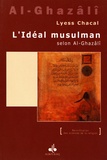 Lyess Chacal - L'idéal musulman selon Al-Ghazali.