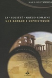 Nas E. Boutammina - La "société" gréco-romaine, une barbarie sophistiquée ?.