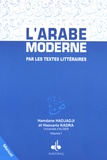 Hamdane Hadjadji et Haouaria Kadra - L'arabe moderne par les textes littéraires - Volume 1, Manuel.
