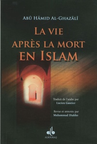 Abû-Hâmid Al-Ghazâlî - La vie après la mort en Islam.