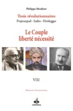Philippe Moulinet - Trois révolutionnaires : Prajnanpad - Sadra - Heidegger - Tome 8, Le couple liberté-nécessité.