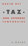 Hakim Bey - TAZ. - Zone autonome temporaire.