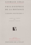 Giorgio Colli - CAHIERS POSTHUMES. - Tome 1, Philosophie de la distance.