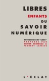 Olivier Blondeau et Florent Latrive - Libres Enfants Du Savoir Numerique. Anthologie Du "Libre".