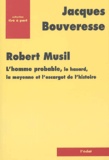 Jacques Bouveresse - Robert Musil - L'homme probable, le hasard, la moyenne et l'escargot de l'histoire.
