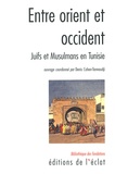Denis Cohen-Tannoudji et Robert Attal - Entre Orient et Occident - Juifs et Musulmans en Tunisie.