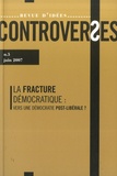 John Fonte et André Grjebine - Controverses N° 5, Juin 2007 : La fracture démocratique : vers une démocratie post-libérale ?.