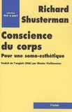 Richard Shusterman - Conscience du corps - Pour une soma-esthétique.
