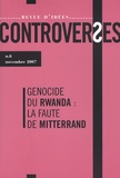  Collectif - Controverses N° 6, novembre 2007 : Génocide du Rwanda : la faute de Mitterrand.