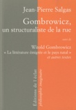 Jean-Pierre Salgas - Gombrowicz, un structuraliste de la rue - suivi de Witold Gombrowicz, la littérature émigrée et le pays natal et autres textes.