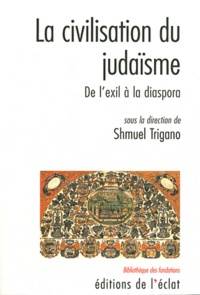 Shmuel Trigano - La civilisation du judaïsme - De l'exil à la diaspora.