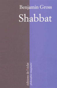 Benjamin Gross - Shabbat - Un instant d'éternité.