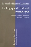 Moïse Luzzatto - La logique du Talmud - La voie de l'intelligence.