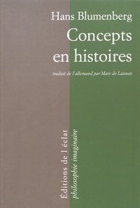 Hans Blumenberg - Concepts en histoires.