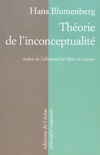 Hans Blumenberg - Théorie de l'inconceptualité.