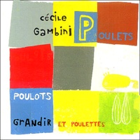 Cécile Gambini - Poulets, poulots et poulettes.