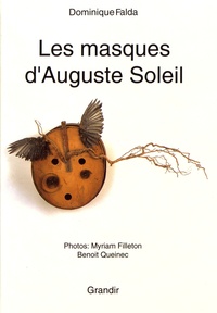 Dominique Falda - Les masques d'Auguste Soleil.