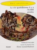 Fiorenzo Facchini et Alessandro Baldanzi - La vie quotidienne il y a 70 000 années - Fiorenzo Facchini raconte la journée d'un Homo neanderthalensis.