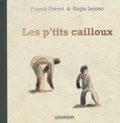 Franck Prévot et Régis Lejonc - Les p'tits cailloux.