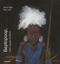 Guy Lillo et Anne Gely - Betopoop, indien kayapo du Brésil.