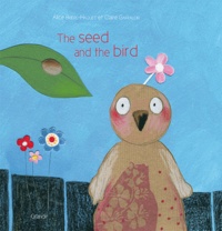 Alice Brière-Haquet et Claire Garralon - The seed and the bird.
