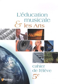  Fuzeau - L'education musicale et les arts 5e - Cahier de l'élève.