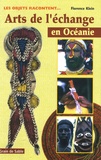 Florence Klein - Arts de l'échange en Océanie - Les objets racontent....