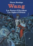 Pierre Bordage - Wang : Les Portes D'Occident Suivi De Les Aigles D'Orient.
