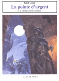 Glen Cook - Les Annales de la Compagnie noire Tome 6 : La Pointe d'argent.