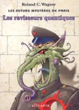 Roland C. Wagner - Les Futurs Mysteres De Paris : Les Ravisseurs Quantiques Suivi De Le Reveil Du Parasite.