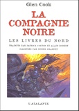 Glen Cook - La Compagnie Noire  : Les Livres du Nord : La Compagnie noire ; Le Château noir ; La Rose blanche.